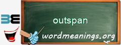 WordMeaning blackboard for outspan